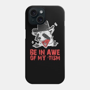 Be-In-Awe-Of-My-Tism Phone Case