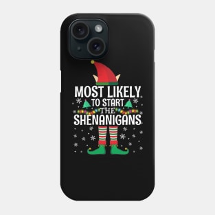 Most Likely To Start The Shenanigans Elf Family Christmas Gifts Phone Case