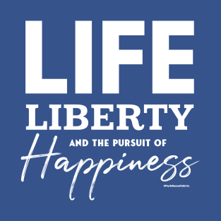 Life, Liberty and the Pursuit of Happiness T-Shirt