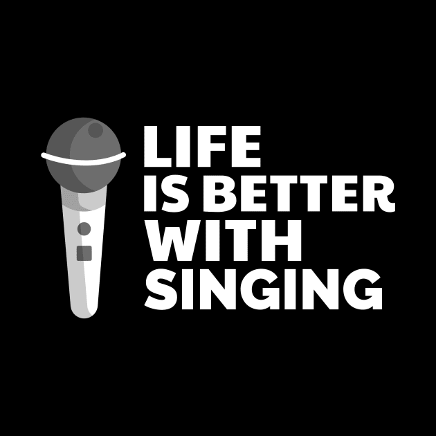 Life is better with singing by Fitnessfreak