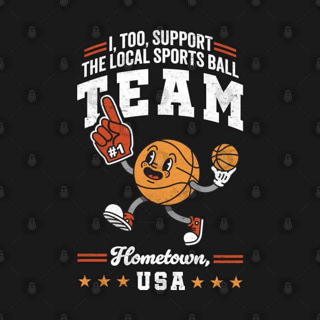 Funny Local Sports Team: Basketball Design For Non-Sports Watchers by TwistedCharm