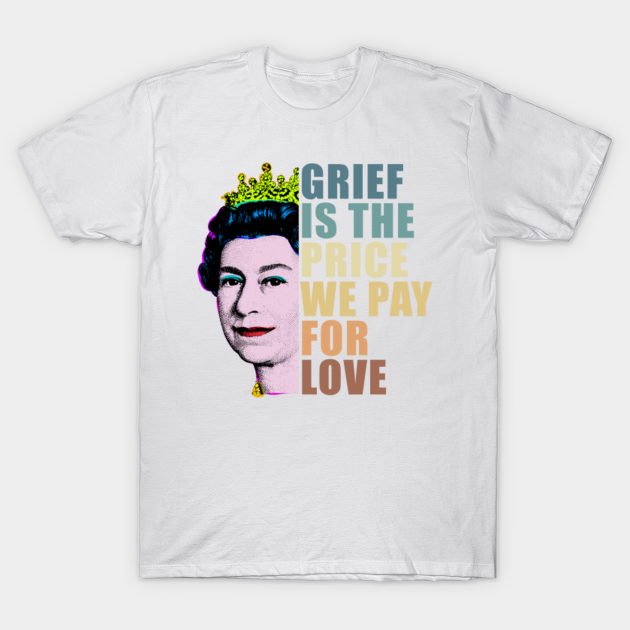 Discover Queen Elizabeth II Quote Her Royal Highness Queen of England - Queen Elizabeth - T-Shirt