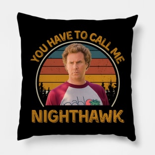 Step Brothers You Have To Call Me NightHawk Brennan Huff Pillow