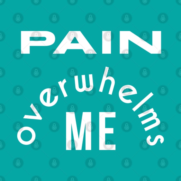 Pain Overwhelms Me by Emma Lorraine Aspen