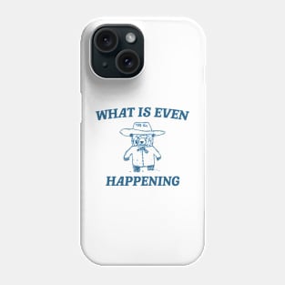 What Is Even Happening? Retro Bear Cartoon, Vintage Cartoon Bear, Aesthetic T Shirt, Graphic T Shirt, Unisex Phone Case