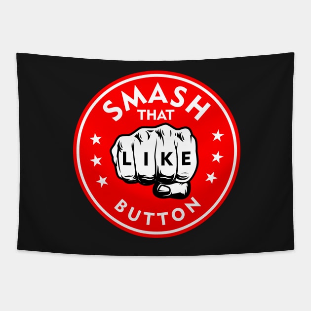 Smash that like button Tapestry by MoodyChameleon