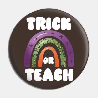 Trick or Teach, Funny and Cute Halloween for Teachers, Autumn Rainbow Arch Pin