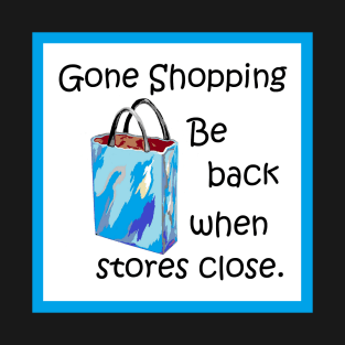 Gone Shopping T-Shirt