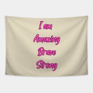 I am amazing, Brave, Strong - Inspirational Quotes Tapestry