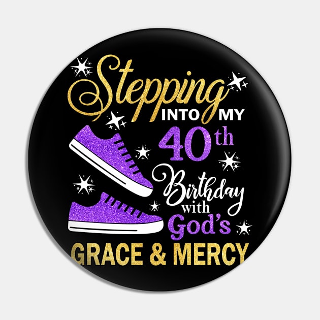 Stepping Into My 40th Birthday With God's Grace & Mercy Bday Pin by MaxACarter