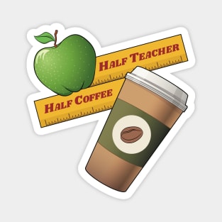 Half Teacher Half Coffee (Green Apple Edition) Magnet