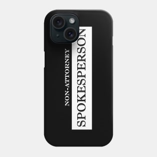 non attorney spokesperson Phone Case