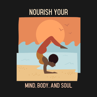 Nourish your mind, body, and soul T-Shirt