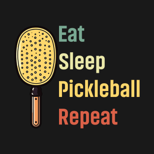 Eat Sleep Pickleball Repeat Funny Pickleball Lover T-Shirt