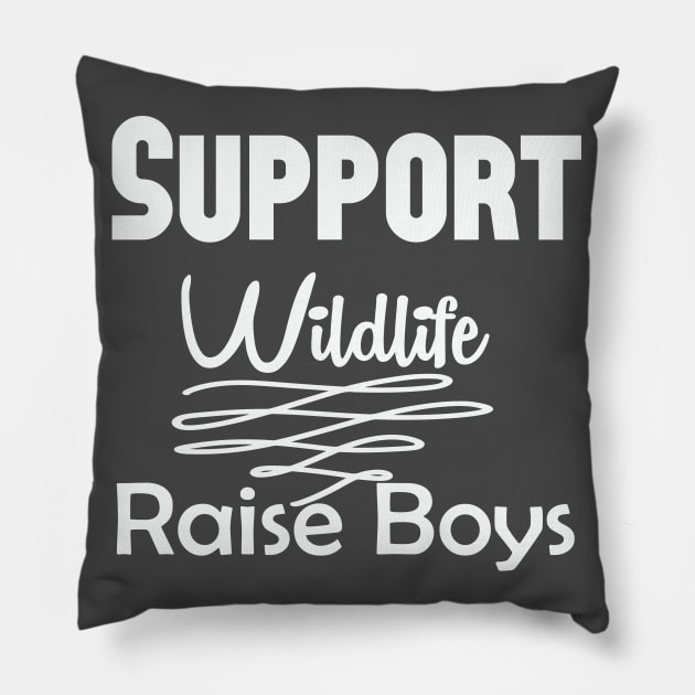 Support Wildlife Raise Boys, Mom Of Boys Shirt, Mom Of Boys Tshirt, Boy Mom Shirt, Boy Mom Tshirt, Boy Mom Gift, Mom Shirts Pillow by wiixyou