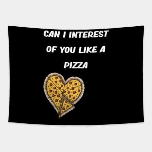 CAN I INTEREST OF YOU LIKE A PIZZA Tapestry