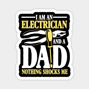 I Am An Electrician and a Dad Nothing Shocks Me - Electrician Dad Magnet