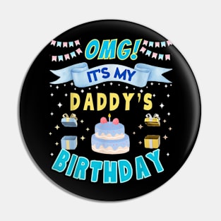 Omg It'S My Daddy'S Birthday Happy Matching Family B-Day Pin