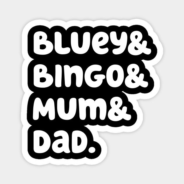 Bluey & Bingo & Mum & Dad. (White) Magnet by foozler