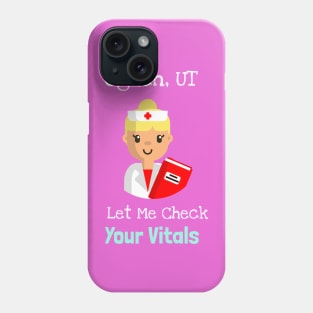 Ogden, Utah Let Me Check Your Vitals Phone Case