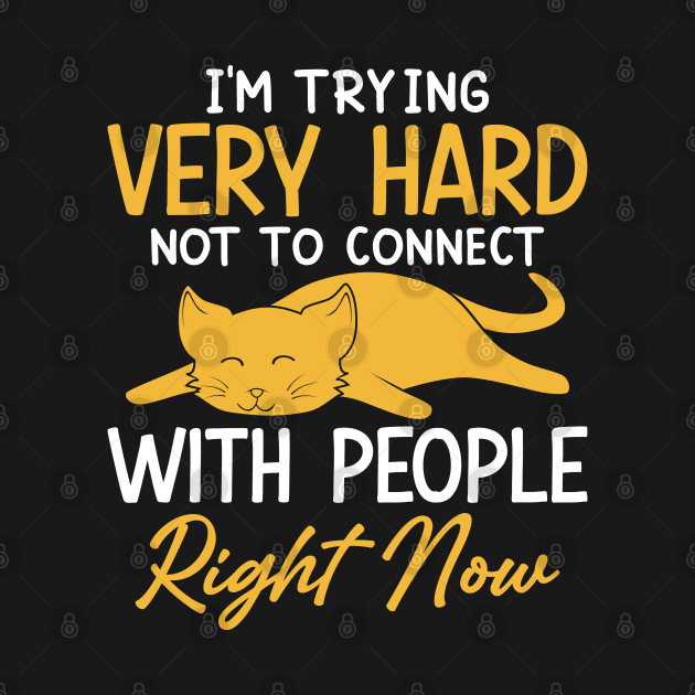 I'm Trying Very Hard Not to Connect With People by FunnyZone