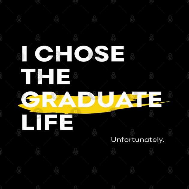 I chose the graduate life by So, You Got A Scholarship
