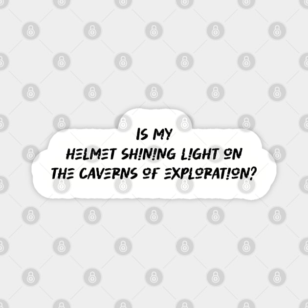 Is my helmet shining light on the caverns of exploration - Caving Lover Magnet by BenTee