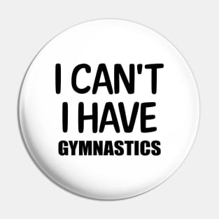 I can't I have Gymnastics Pin