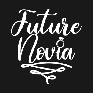 Future Novia - Engagement Wedding Party Bridal Shower Gift For Women T-Shirt