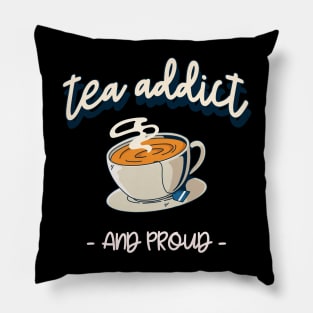 tea addict and proud Pillow