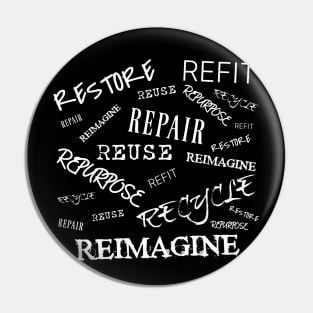 Restore Refit Reuse Repair Repurpose Recycle Reimagine on Back and Salvaging Life Logo on Front Pin