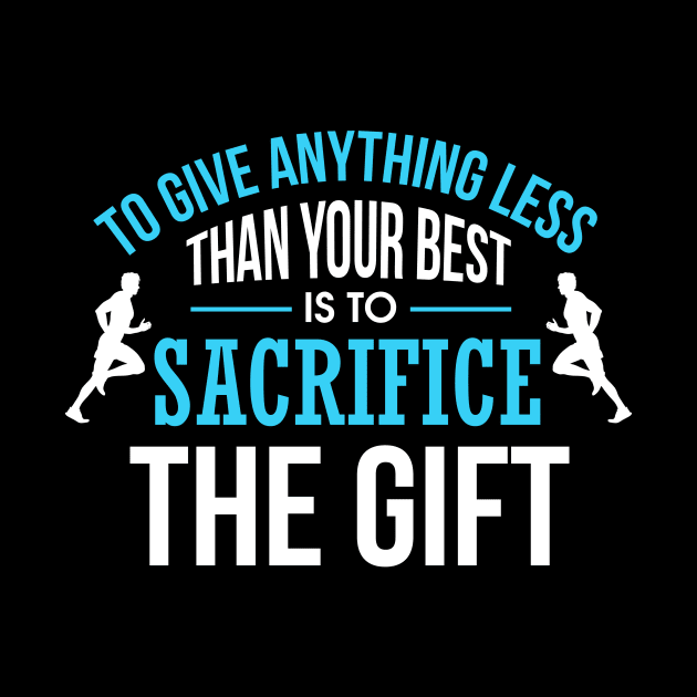 Less Than Your Best Is To Sacrifice The Gift by theperfectpresents