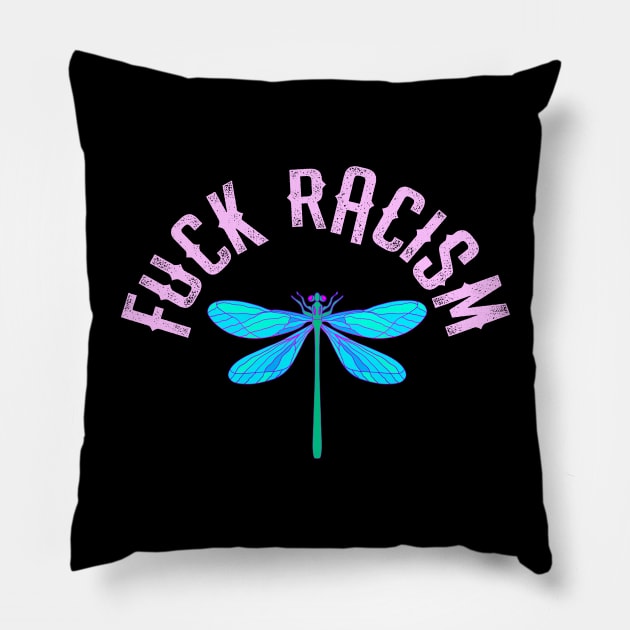 Fuck racism. Be actively anti racist. We all bleed red. Race equality. Destroy the racism virus. End police brutality. Fight white supremacy. Anti-racist protest. Blue dragonfly insect Pillow by BlaiseDesign