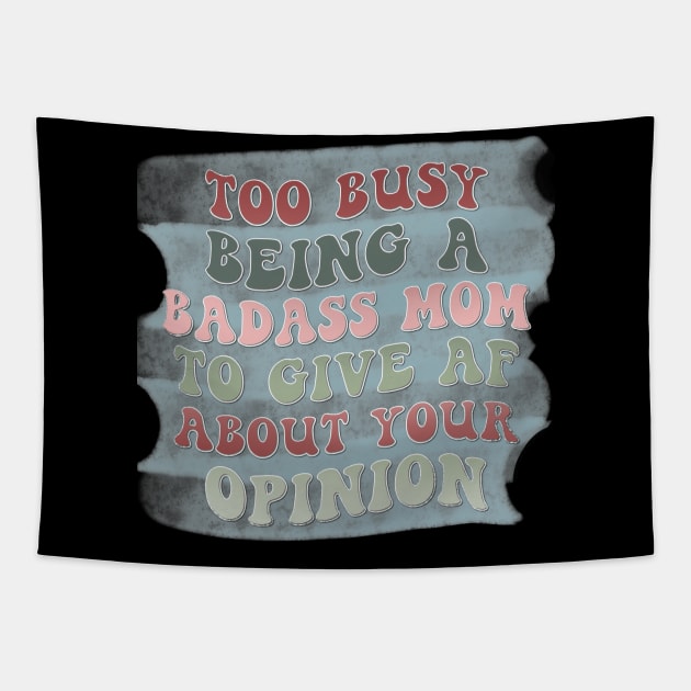 Too busy being a badass mom to give AF about your opinion Tapestry by Designhoost-Ltd