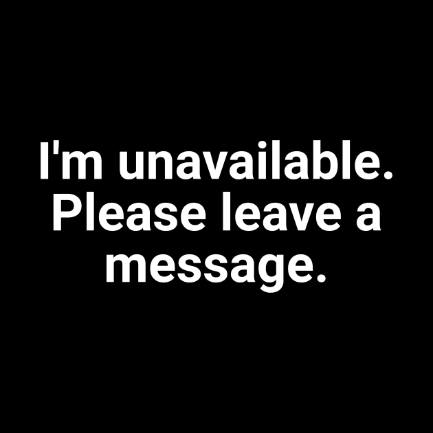 I'm Unavailable. Please Leave A Message. by Textology