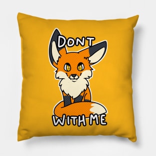 Don't Fox With Me Pillow