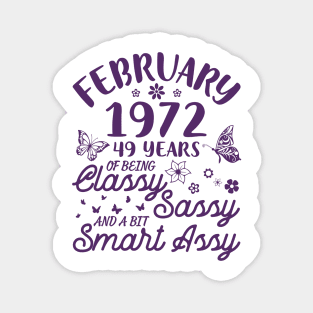 Born In February 1972 Happy Birthday 49 Years Of Being Classy Sassy And A Bit Smart Assy To Me You Magnet