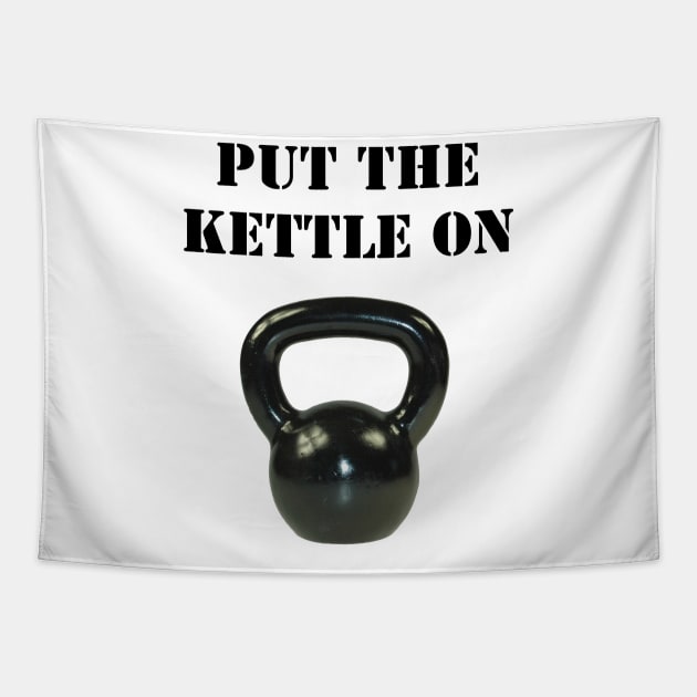 Put The Kettle On Tapestry by martialway