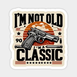 I'm Not Old I'm Classic Magnet