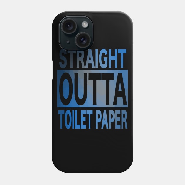 Straight Outta Toilet Paper - Straight Out Of Toilet Paper Phone Case by WaltTheAdobeGuy