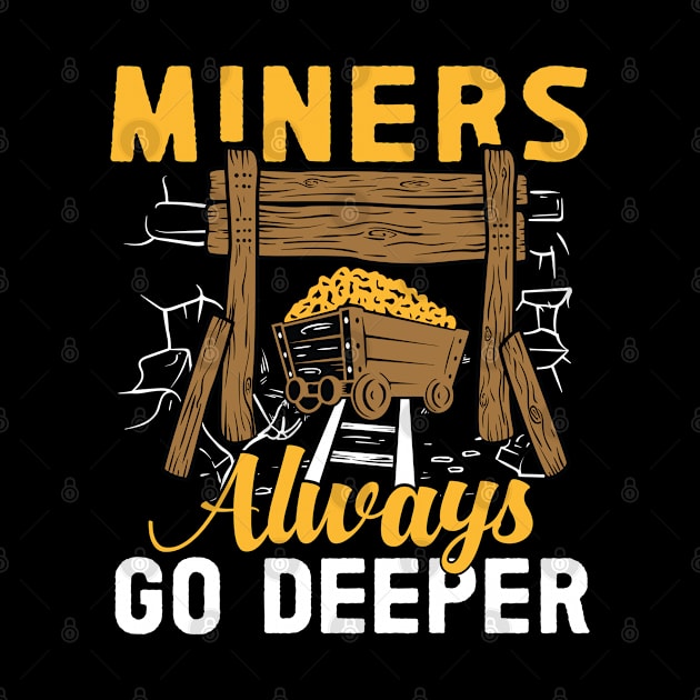 Miners Always Go Deeper by WyldbyDesign