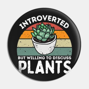 Introverted but Willing to Discuss Plants, Love Plants And Garden Pin