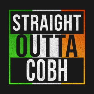 Straight Outta Cobh - Gift for Irish, Irishmen , Irishwomen,paddy, From Cobh in Ireland Irish T-Shirt