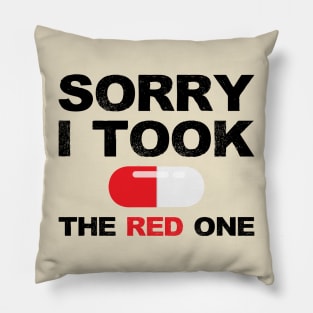 Based and red pilled series Sorry I took the red one with red pill capsule black Pillow