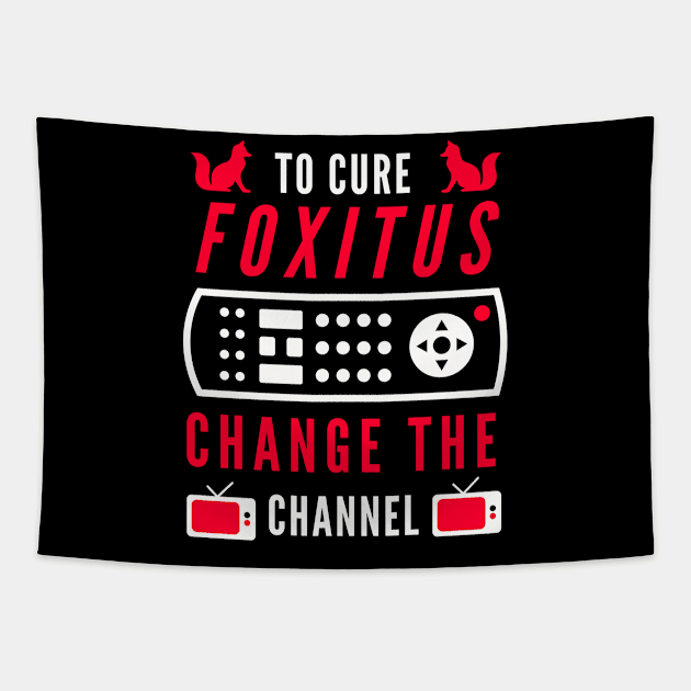 To Cure Foxitis - Change The Channel Tapestry by TJWDraws