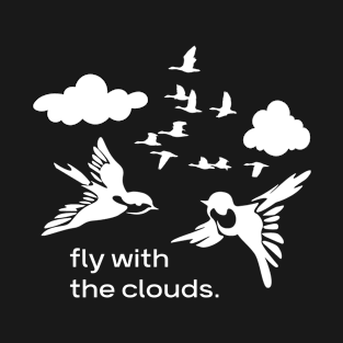 fly with the clouds T-Shirt