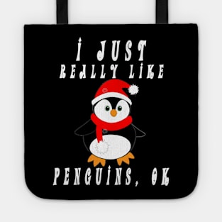 I Just Really Like Penguins OK, Funny Penguin, Christmas T-Shirt Tote