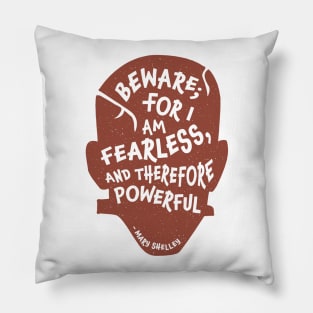 I am Fearless and Therefore Powerful Pillow