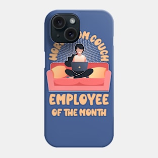 Funny Work From Couch Employee of the Month Phone Case