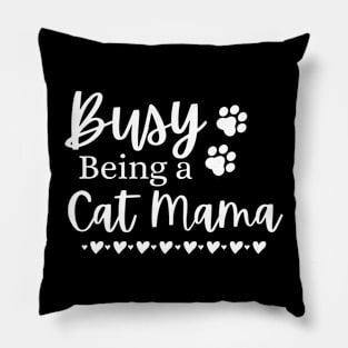 Busy Being A Cat Mama. Funny Cat Mom Quote. Pillow